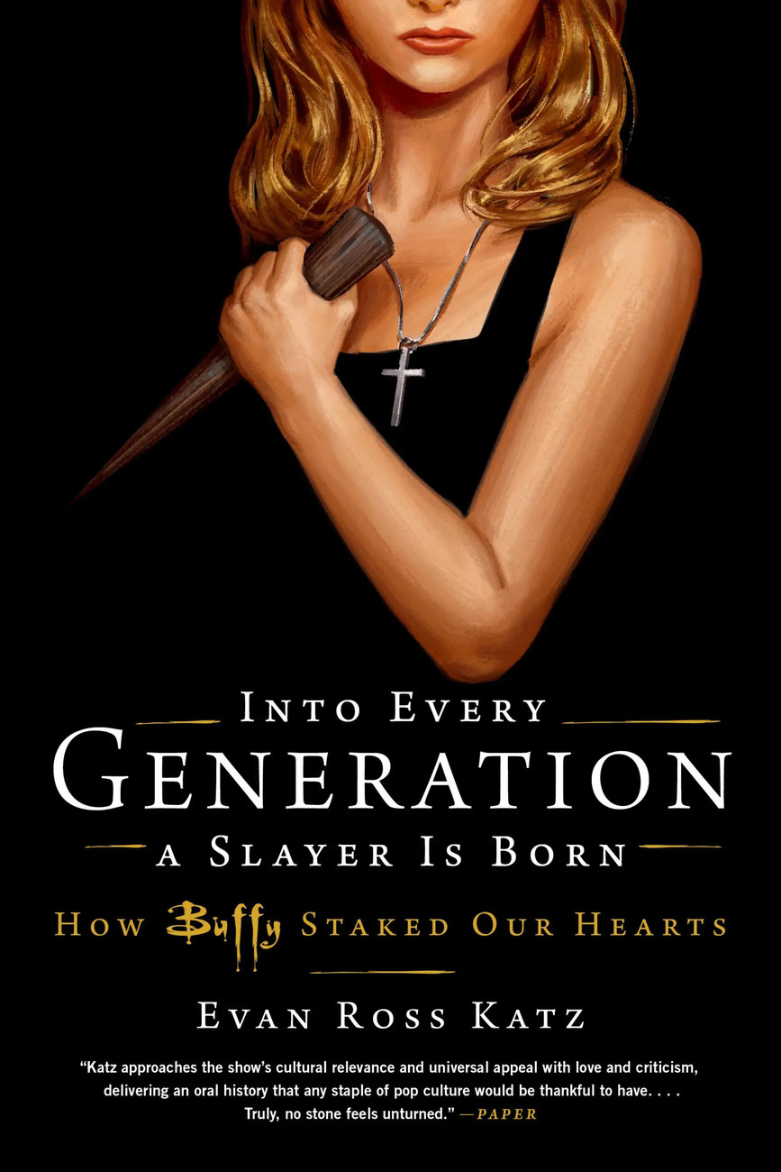 Into Every Generation a Slayer Is Born: How Buffy Staked Our Hearts